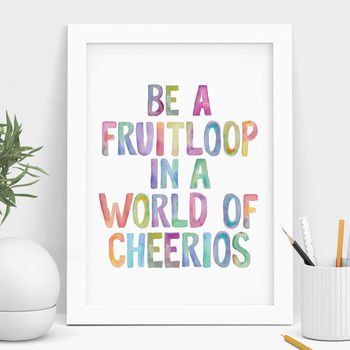 THE MOTIVATED TYPE | BE A FRUITLOOP IN A WORLD OF CHEERIOS | A3 アートプリント/ポスター