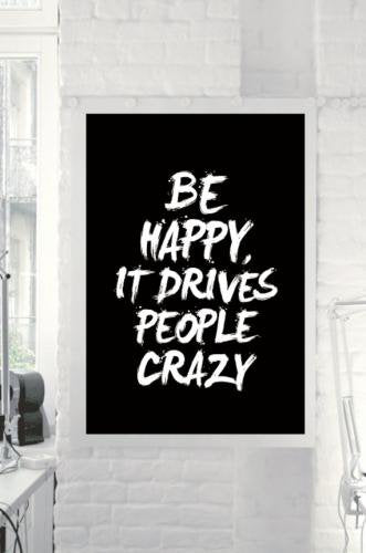 THE MOTIVATED TYPE | BE HAPPY IT DRIVES PEOPLE CRAZY | A3 アートプリント/ポスター